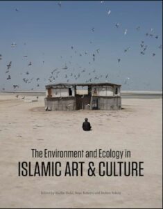 The Enivronment and Ecology in Islamic Arts & Culture